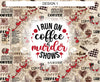 22 oz skinny tumbler - Murder Show and Coffee design