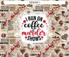 22 oz skinny tumbler - Murder Show and Coffee design